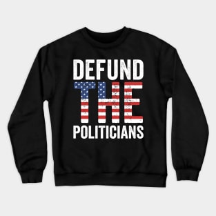 Defund the Politicians Crewneck Sweatshirt